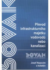 kniha Převod infrastrukturního majetku vodovodů nebo kanalizací v souvislosti se zvyšováním základního kapitálu společnosti a následné tvorby zdrojů na obnovu tohoto majetku a právní úprava s těmito procesy související, včetně problematiky převodu majetku ze společnosti na obce, Medim 2011