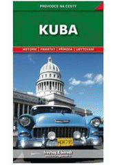kniha Kuba podrobné a přehledné informace o historii, kultuře, přírodě a turistickém zázemí Kuby, Freytag & Berndt 2009