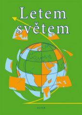 kniha Letem světem [pracovní sešit k učebnicím zeměpisu Alter pro 6.-9. ročník základních škol a příslušné ročníky víceletých gymnázií], Alter 2006