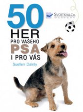 kniha 50 her pro vašeho psa i pro vás, Svojtka & Co. 2008