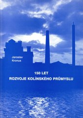 kniha 150 let rozvoje kolínského průmyslu, Městský úřad Kolín 1998