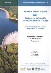 kniha Water Policy 2009 [water as a vulnerable and exhaustible resource : Czech University of Life Sciences, Prague 22 to 26 June 2009 : proceedings - abstracts, list of participants, programme, Czech University of Life Sciences Prague 2009