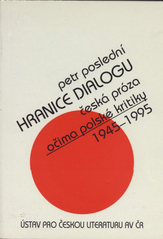 kniha Hranice dialogu česká próza očima polské kritiky 1945-1995, Ústav pro českou literaturu Akademie věd České republiky 1998