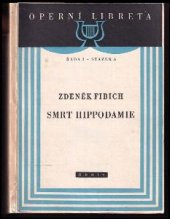 kniha Smrt Hippodamie melodram o 4 dějstvích s hudbou Zdeňka Fibicha, Orbis 1951