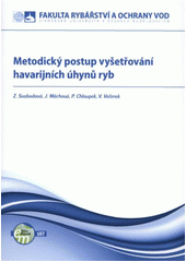 kniha Metodický postup vyšetřování havarijních úhynů ryb, Jihočeská univerzita, Fakulta rybářství a ochrany vod 2011