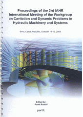 kniha Proceedings of the 3rd IAHR International Meeting of the Workgroup on Cavitation and Dynamic Problems in Hydraulic Machinery and Systems Brno, Czech Republic, October 14-16, 2009, University of Technology 2009