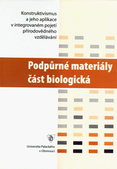 kniha Soubor podpůrných materiálů pro transformaci didaktického modelu výuky přírodovědných předmětů. Část biologická, Univerzita Palackého v Olomouci 2007