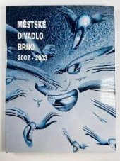 kniha Městské divadlo Brno sezona 2002-2003, Městské divadlo Brno 2003