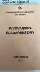 kniha Pivovarsko-sladařské dny Sborník přednášek pro účastníky mezin. semináře [poř.] společností potrav. prům. ČSVTS... [aj.], Brno 1983, Dům techniky ČSVTS 1983