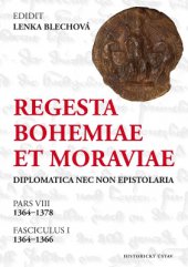 kniha Regesta Bohemiae et Moraviae Diplomatica nec non epistolaria, Pars VIII 1364-1378,  - Fasciculus I. 1364-1366, Historický ústav Akademie věd ČR 2014