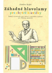 kniha Záhadné hlavolamy pro chytré hlavičky Řešení hlavolamů jako cesta k logickému myšlení pro všechny generace, Knihy s úsměvem 2019