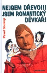 kniha Nejsem dřevo!!! Jsem romantický děvkař!, Ivo Železný 2004