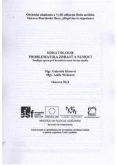 kniha Somatologie, problematika zdraví a nemoci studijní opora pro kombinovanou formu studia, Obchodní akademie a Vyšší odborná škola sociální Ostrava-Mariánské Hory 2011