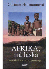 kniha Afrika, má láska příběh bílé Masajky pokračuje--, Ikar 2012