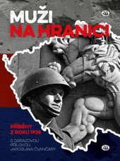 kniha Muži na hranici Příběhy z roku 1938, Toužimský & Moravec 2019