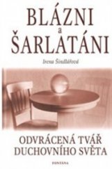 kniha Blázni a šarlatáni odvrácená tvář duchovního světa, Fontána 2003