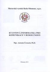 kniha Kvantová informatika pro komunikace v budoucnosti, Moravská vysoká škola Olomouc 2011