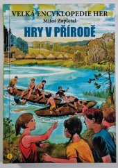 kniha Velká encyklopedie her sv. 1 Hry v přírodě, Václav Vávra 2023