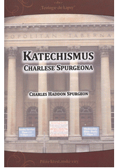 kniha Katechismus Charlese Spurgeona pilíře křesťanské víry, Ve spolupráci s Reformace.cz Poutníkova četba 2012