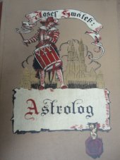 kniha Astrolog [Díl druhý] (hvězdopravec) : román ze století XVI., L. Mazáč 1941