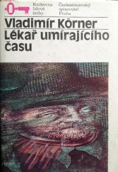 kniha Lékař umírajícího času [román o J. Jesseniovi a Jessen], Československý spisovatel 1987