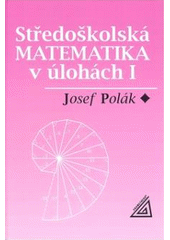 kniha Středoškolská matematika v úlohách., Prometheus 2006