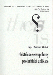 kniha Elektrické servopohony pro kritické aplikace = Electrical servodrives for critical applications : zkrácená verze Ph.D. Thesis, Vysoké učení technické v Brně 2011