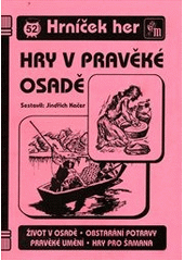 kniha Hry v pravěké osadě, Mravenec 2011