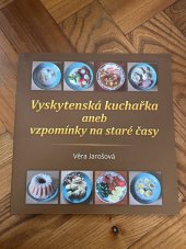 kniha Vyskytenská kuchařka aneb vzpomínky na staré časy, Nová tiskárna Pelhřimov 2021