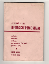 kniha Aktuální otázky ideologické práce strany Referát, usnesení, diskuse ze zasedání ÚV KSČ, prosinec 1963, Rudé Právo 1963