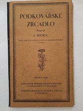 kniha Podkovářské zrcadlo, Nákladem Zemské jednoty společenstev kovářů a podkovářů v Čechách 1929