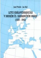 kniha Letci Královéhradecka v druhém čs. zahraničním odboji (1939-1945), Muzeum východních Čech 2000