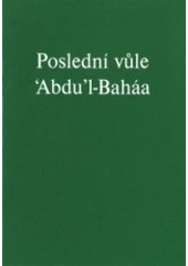 kniha Poslední vůle 'Abdu'l-Baháa, Bahá'í 1997