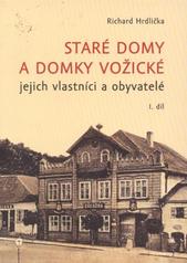 kniha Staré domy a domky vožické - jejich vlastníci a obyvatelé I., Město Mladá Vožice 2010