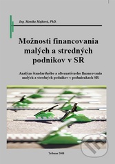 kniha Možnosti financovania malých a stredných podnikov v SR (analýza štandardného a alternatívneho financovania malých a stredných podnikov v podmienkach SR), Tribun EU 2008