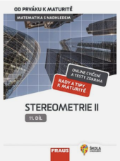 kniha Matematika s nadhledem 11. díl - Stereometrie II. - od prváku k maturitě, Fraus 2020