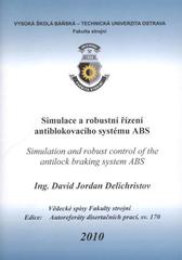 kniha Simulace a robustní řízení antiblokovacího systému ABS = Simulation and robust control of the antilock braking system ABS, Vysoká škola báňská - Technická univerzita Ostrava 2010