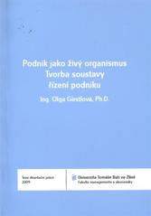 kniha Podnik jako živý organismus tvorba soustavy řízení podniku = Company as a living organism : creating company management system : teze disertační práce, Univerzita Tomáše Bati ve Zlíně 2011