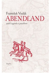 kniha Abendland aneb Legenda o posedlosti, Dauphin 2013