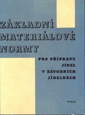 kniha Základní materiálové normy pro přípravu jídel v závodních jídelnách, Práce 1963