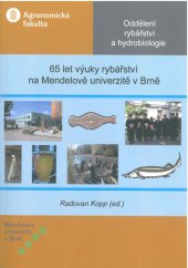 kniha 65 let výuky rybářství na Mendelově univerzitě v Brně, Mendelova univerzita v Brně 2014