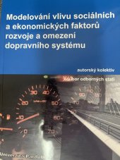 kniha Modelování vlivu sociálních a ekonomických faktorů rozvoje a omezení dopravního systému, Univerzita Pardubice 2009