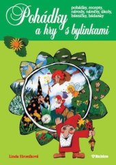 kniha Pohádky a hry s bylinkami pohádky, recepty, návody, náměty, úkoly, básničky, hádanky, Rubico 2008