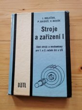 kniha Stroje a zařízení 1. [díl], - Části strojů a mechanismy - učeb. text pro 1. a 2. roč. OU [odborná učiliště] a UŠ [učňovská škola] oboru strojírenství a ostatní kovodělné výroby., SNTL 1977