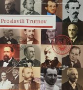 kniha Proslavili Trutnov 30 významných německých osobností Trutnova - Machten Trautenau berühmt : 30 bedeutende deutsche Trautenauer Persönlichkeiten , Město Trutnov 2022