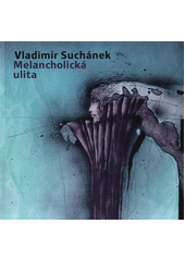 kniha Vladimír Suchánek Melancholická ulita, Kabinet české grafiky 2013