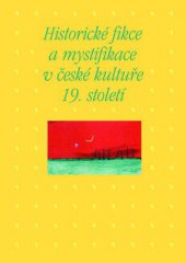 kniha Historické fikce a mystifikace v české kultuře 19. století, Academia 2014