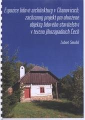 kniha Expozice lidové architektury v Chanovicích, záchranný projekt pro ohrožené objekty lidového stavitelství v terénu jihozápadních Čech (výstavba - stav k 30. listopadu 2008; možnosti rozvoje a projektové záměry na období let 2009-2012), Vlastivědné muzeum Dr. Hostaše v Klatovech 2008