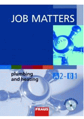 kniha Job Matters plumbing and heating : A2-B1 : učebnice s vkládaným audio CD, Fraus 2008