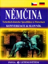 kniha Němčina konverzace, slovník = Tschechisch-deutscher Sprachführer & Wörterbuch, INFOA 2005